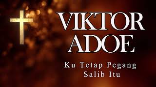 KUTETAP PEGANG SALIB Cover By VIKTOR ADOE [upl. by Valenza927]