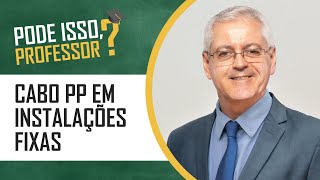 EP 09  Cabo PP em Instalações Fixas  Pode isso Professor  Hilton Moreno [upl. by Chem]