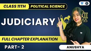 Judiciary  Full Chapter Explanation  Class 11 Political Science  Part 2  Anushya [upl. by Clark]