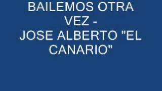 Bailemos otra vez  Jose Alberto quotEl canarioquot [upl. by Lagasse]