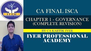 CA Final ISCA  Ch 1  Governance  Complete Revision  Iyer Professional Academy [upl. by Yahs]