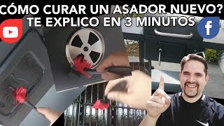 CÓMO CURAR UN ASADOR NUEVO TE EXPLICO EN 3 MINUTOS [upl. by Anifur]