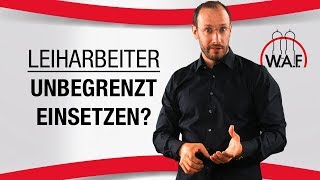 Muss der Betriebsrat dem unbegrenzten Einsatz von Leiharbeitnehmern zustimmen  Betriebsrat Video [upl. by Ataymik]