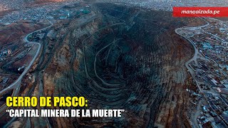 Cerro de Pasco quotCapital minera de la muertequot [upl. by Teleya154]