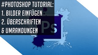 Photoshop Tutorial 1  Bild einfügen Schrift einfügen und umranden [upl. by Mindi]