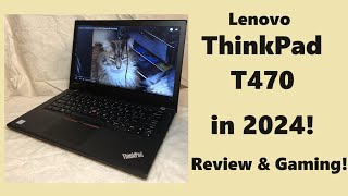 Lenovo ThinkPad T470 in 2024 Review amp Gaming [upl. by Tawney]