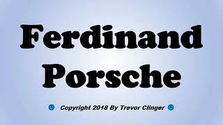 How To Pronounce Ferdinand Porsche [upl. by Immak]