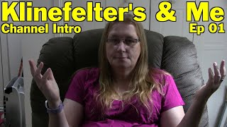 Klinefelters amp Me  Episode 01  My Introduction Living With Klinefelters Syndrome [upl. by Obaza636]