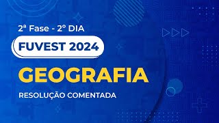 Resolução Comentada  Fuvest 2024  2ª Fase  2º Dia  Geografia [upl. by Gladys]