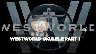 WESTWORLD HBO THEME  UKULELE TUTO PART 1 FR [upl. by Nohsar345]