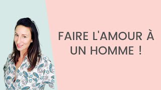 Comment bien FAIRE LAMOUR à un homme  3 ASTUCES [upl. by Jaquenette195]