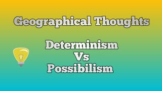 Determinism vs Possibilism a dualism in Geographical thoughts [upl. by Tjon]