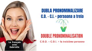 Dubla pronominalizare CD CI Double pronominalisation COD  COI [upl. by Tessie67]