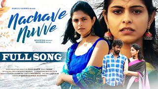 NACHAVE NUVVE FULL SONG  TELUGU ALBUM SONG  RAHUL VARMA  MOUNIKA REDDY  KRIYAH ENTERTAINMENTS [upl. by Nibas]