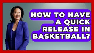 How To Have A Quick Release In Basketball  TheSportXpertcom [upl. by Engedus]