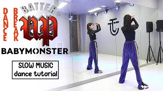 BABYMONSTER  BATTER UP DANCE BREAK Dance Tutorial  SLOW MUSIC  Mirrored [upl. by Fleeman]