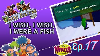 I Wish I Wish I Were A Fish  Mystical Ninja Starring Goemon  Episode 16  Quest Jesters [upl. by Nolyaw279]