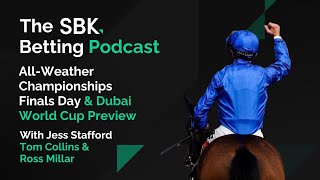 AllWeather Championship Finals Day amp Dubai World Cup Betting Preview  SBK Betting Podcast [upl. by Estrellita]