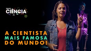 Conheça a cientista mais famosa do mundo  Papo Ciência  Episódio 02 [upl. by Areem]