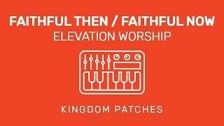 Faithful Then  Faithful Now  Elevation Worship  Mainstage Song Specific Patch [upl. by Chiang]