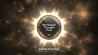 🌸 Persistent Thought Flow 🌸  Kalimba Music Spa  Focus amp productivity w calming rhythmic melody [upl. by Lavicrep]