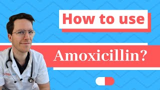 How and When to use Amoxicillin  Doctor Explains [upl. by Barret]