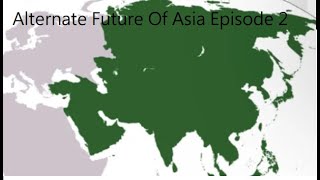 Alternate Future Of Asia Episode 2 [upl. by Vernon185]