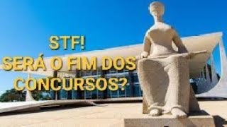 STF SERÁ O FIM DOS CONCURSOS [upl. by Olympia660]