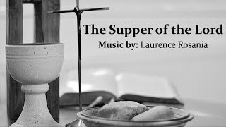 The Supper Of The Lord  SATB Choir  Laurence Rosania  Communion Hymn  Sunday 7pm Catholic Choir [upl. by Ytrebil]