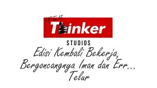 Life At Thinker Edisi Kembali Bekerja Bergoncangnya Iman dan Err… Telur [upl. by Ecydnak]