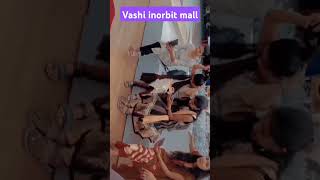 vashi inorbit mallstatus [upl. by Kunz]