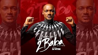 BEST OF 2BABA RELOADED 2FACE MIX OLD amp NEW HITS DJ WYTEE 20032020 UPDATE [upl. by Esadnac591]