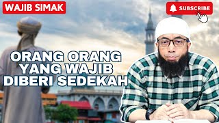 ORANG ORANG YANG WAJIB KITA BERI SEDEKAH YANG TERAKHIR PAHALANYA LEBIH BESAR MASYALLAH ❗ [upl. by Nimzay49]