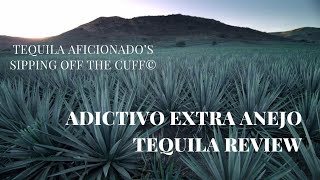 Adictivo Extra Anejo Tequila Review [upl. by Mundford]