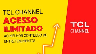 TCL Channel Acesso Ilimitado ao Melhor Conteúdo de Entretenimento [upl. by Franci]