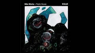 Mão Morta  Pedro Sousa  Tricot ALBUM STREAM [upl. by Bronder225]