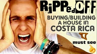 How to BuyBuild a House in Costa Rica wout getting ripped off [upl. by Nerrot]