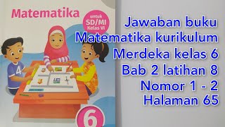 Jawaban buku matematika kurikulum merdeka kelas 6 Bab 2 latihan 8 nomor 12 halaman 65 [upl. by Liv880]