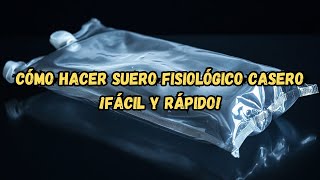 Cómo Hacer Suero Fisiológico Casero 💧 ¡Fácil y Rápido [upl. by Bolme]