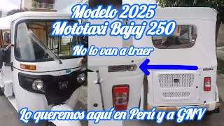 MOTOTAXI BAJAJ 250 MODELO 2025 LO Q ESTAMOS ESPERANDO Y NO LO VAN A TRAER [upl. by Gonzalo]