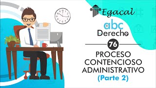 EL PROCESO CONTENCIOSO ADMINISTRATIVO parte 2  ABC del Derecho 76 [upl. by Neras]