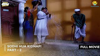 Sodhi Hua Kidnap I FULL MOVIE  Part 2 Taarak Mehta Ka Ooltah Chashmah Ep 1373 to 1375 [upl. by Maurise]