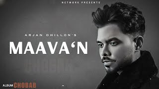 Maavan  Arjan Dhillon OFFICIAL VIDEO Mxrci  Chobbar  Latest Punjabi Songs 2024 [upl. by Reemas]