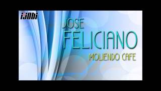 Jose Feliciano  Moliendo Cafe HIGH QUALITY MUSIC [upl. by Ricardo]