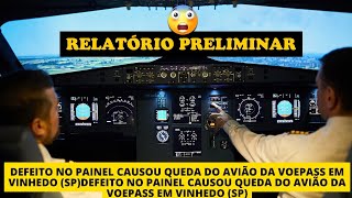 RELATÓRIO PRELIMINAR DEFEITO NO PAINEL CAUSOU QUEDA DO AVIÃO DA VOEPASS EM VINHEDO SP vinhedosp [upl. by Kcirrez]