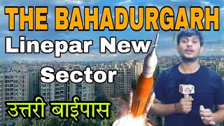 The Bahadurgarh New Linepar Sector Full Details [upl. by Avrenim]