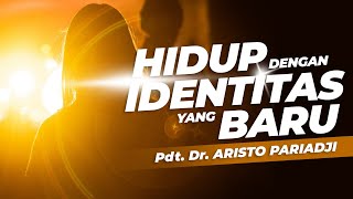 Hidup Dengan Identitas Yang Baru  Pdt Dr Aristo Pariadji  Minggu 28 April 2024 [upl. by Michal]