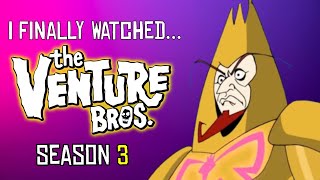 So I FINALLY Watched Venture Bros Season 3 [upl. by Ettenuahs]