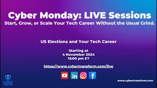 Cyber Monday LIVE Training Session US Elections and Your Tech Career [upl. by Aarika]