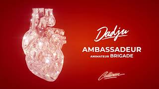 DADJU  AMBASSADEUR ANIMATEUR  BRIGADE AUDIO OFFICIEL [upl. by Bergh]